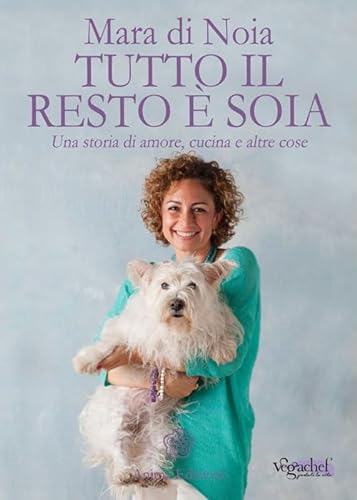 Stock image for Tutto il resto  soia. Una storia di amore, cucina e altre cose for sale by medimops