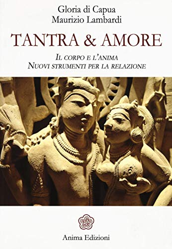 Beispielbild fr Tantra & amore. Il corpo e l'anima. Nuovi strumenti per la relazione zum Verkauf von medimops