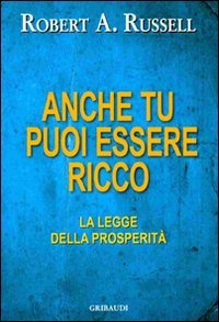 Anche tu puoi essere ricco. La legge dell'abbondanza (9788863660821) by Unknown Author