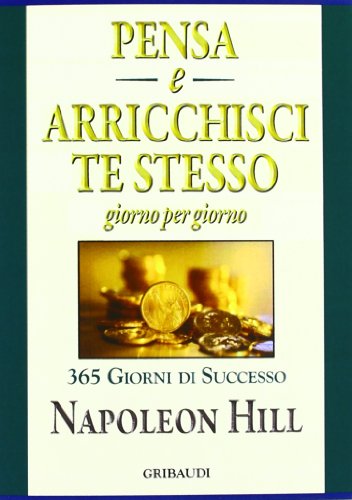 9788863661040: Pensa e arricchisci te stesso. Giorno per giorno 365 giorni di successo