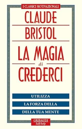 Imagen de archivo de La magia di crederci. Utilizza la forza della tua mente a la venta por medimops