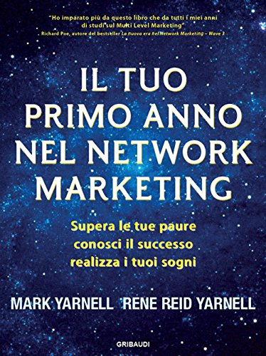 Stock image for Il tuo primo anno nel network marketing. Supera le paure, conosci il successo, realizza i tuoi sogni for sale by Revaluation Books