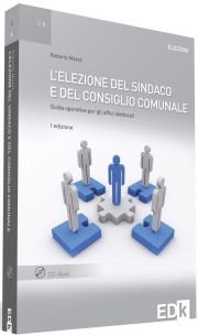 9788863680294: L'elezione del sindaco e del consiglio comunale. Guida operativa per gli uffici elettorali. Con CD-ROM