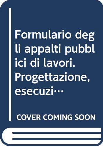 Imagen de archivo de Formulario degli appalti pubblici di lavori. Progettazione, esecuzione e collaudo. Formulario e analisi dei procedimenti. Con CD-ROM a la venta por Libro Co. Italia Srl