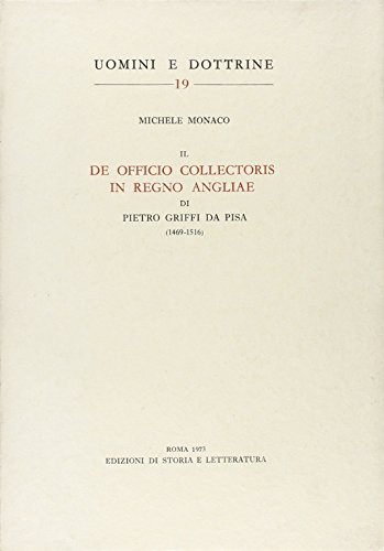 9788863720402: Il De officio collectoris in regno Angliae di Pietro Griffi da Pisa (1469-1516) (Uomini e dottrine)