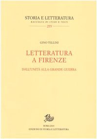 9788863721430: Letteratura a Firenze. Dall'Unit alla grande guerra (Storia e letteratura)