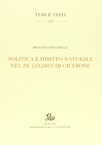 Politica e diritto naturale nel De legibus di Cicerone (9788863724820) by Francesca Fontanella