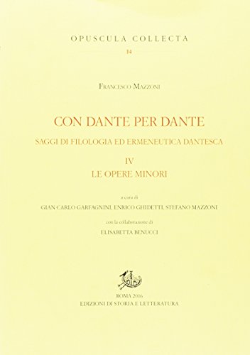 Stock image for Con Dante per Dante, IV : saggi di filologia ed ermeneutica dantesca : le opere minori for sale by Libreria gi Nardecchia s.r.l.