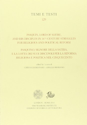 9788863726473: Pasquin, Lord of Satire, and his disciples in 16th-century struggles for religious and political reform-Pasquino, signore della satira, e la lotta dei suoi discepoli. Ediz. bilingue (Temi e testi)