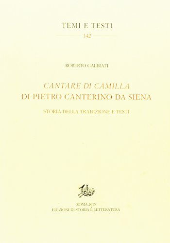 9788863728118: Cantare di Camilla di Pietro Canterino da Siena. Storia della tradizione e testi (Temi e testi)