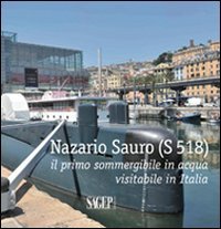 9788863730883: Nazario Sauro (S 518). Il primo sommergibile in acqua visitabile in Italia. Ediz. illustrata