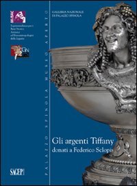 9788863731453: Gli argenti di Tiffany donati a Federico Sclopis (Palazzo Spinosa Museo aperto)