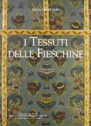 9788863731842: I tessuti delle Fieschine. Ediz. illustrata (Fondazione Conservatorio Fieschi)