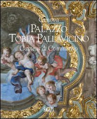 9788863732542: Genova palazzo Tobia Pallavicino. Camera di Commercio