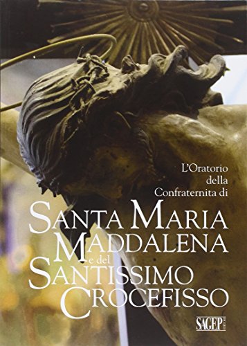 9788863733259: L'oratorio della Confraternita di Santa Maria Maddalena e del Santissimo Crocefisso