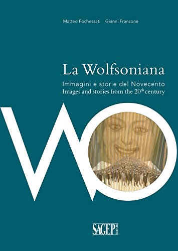 9788863734089: La Wolfsoniana. Immagini e storie del Novecento-Images and stories of the 20th century. Ediz. bilingue