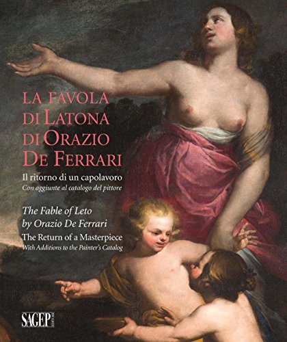 9788863734102: La Favola di Latona di Orazio de Ferrari. Il ritorno di un capolavoro. Con aggiunte al catalogo del pittore. A cura di Anna Orlando