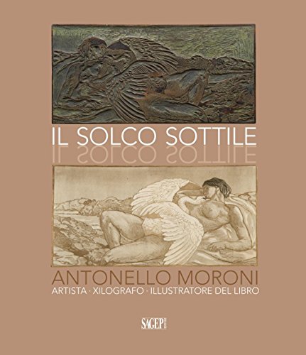 9788863734614: Il solco sottile. Antonello Moroni, artista, xilografo, illustratore del libro (Sagep arte)