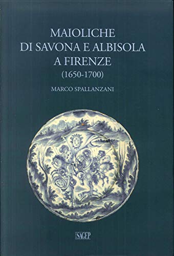 Beispielbild fr Maioliche di Savona e Albisola a Firenze (1650-1700) zum Verkauf von Brook Bookstore