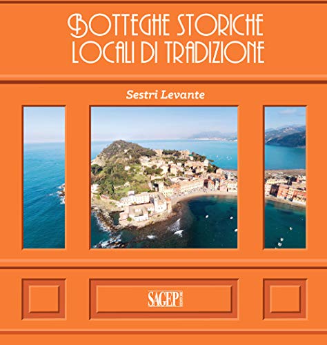 Imagen de archivo de Sestri Levante. Botteghe storiche. Locali di tradizione. a la venta por Brook Bookstore