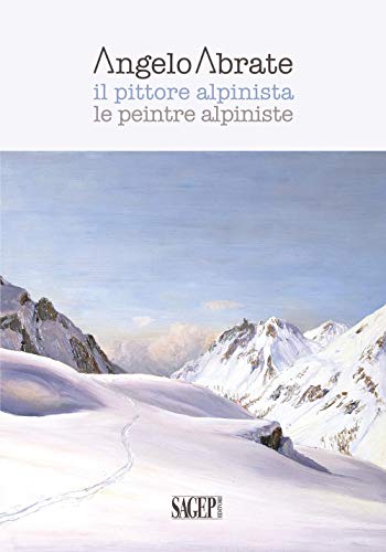 Stock image for Angelo Abrate: Le peintre alpiniste for sale by libreriauniversitaria.it