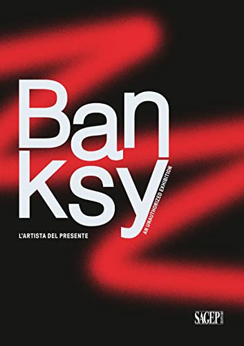 Stock image for Banksy. L'artista del presente. An unathorized exhibition for sale by libreriauniversitaria.it