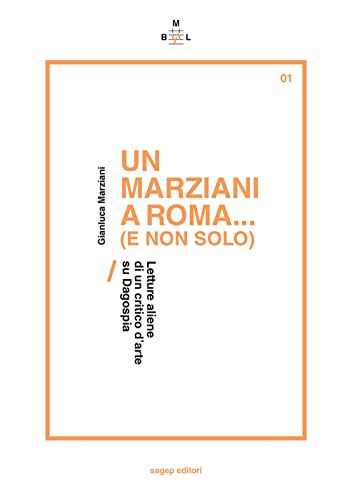 Stock image for Un Marziani a Roma. (e non solo). Letture aliene di un critico d'arte su Dagospia for sale by Brook Bookstore