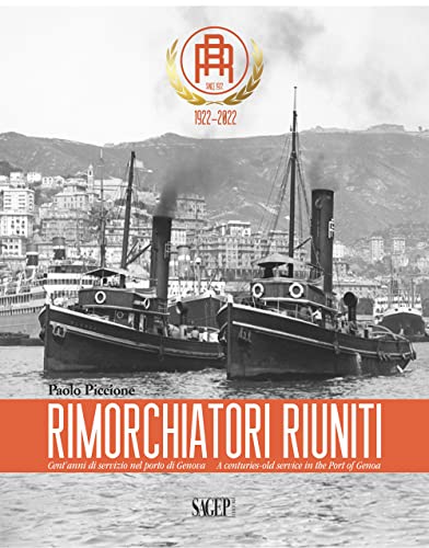 Stock image for Rimorchiatori Riuniti. Cent'anni di servizio nel porto di Genova-A centuries-old service in the Port of Genoa for sale by Brook Bookstore