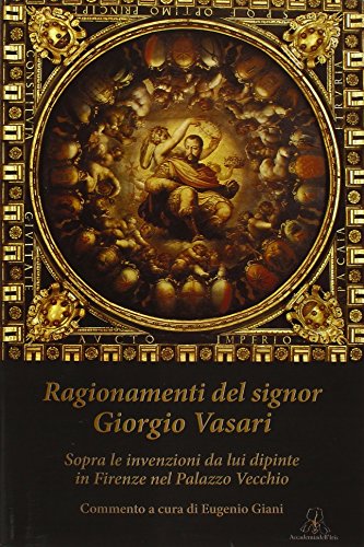 9788863760446: Ragionamenti del signor Giorgio Vasari. Sopra le invenzioni da lui dipinte in Firenze nel Palazzo Vecchio