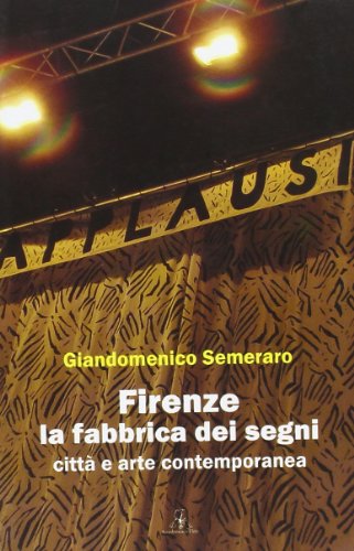 Stock image for Firenze. La fabbrica dei segni. Citt e arte contemporanea for sale by Brook Bookstore