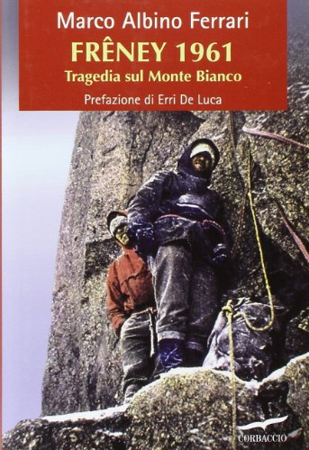 9788863800005: Frney 1961. Tragedia sul Monte Bianco