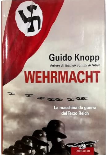 9788863800135: Wehrmacht. La macchina da guerra del Terzo Reich