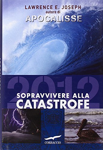 9788863800791: Apocalisse 2012. Sopravvivere alla catastrofe (Profezie)