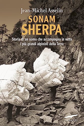 9788863802993: Sonam Sherpa. Storia di un uomo che accompagna in vetta i pi grandi alpinisti della terra (Exploits)
