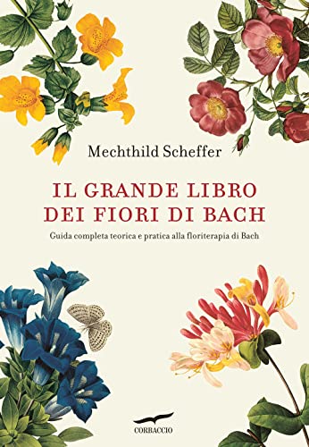 9788863806786: Il grande libro dei fiori di Bach. Guida completa teorica e pratica alla floriterapia di Bach (I libri del benessere)