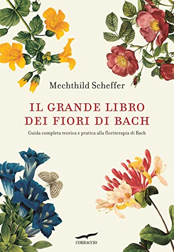 9788863806786: Il grande libro dei fiori di Bach. Guida completa teorica e pratica alla floriterapia di Bach