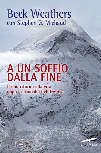 9788863808315: A un soffio dalla fine. Il mio ritorno alla vita dopo la tragedia dell'Everest (Exploits)