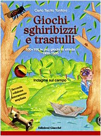 9788863820027: Giochi, sghiribizzi e trastulli. 100+100 (e pi) giochi di strada 1900-1955. Ediz. illustrata