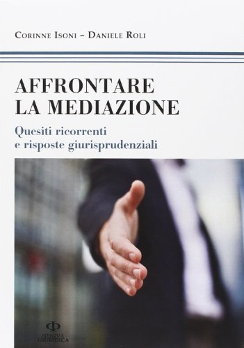 Stock image for Affrontare la Mediazione. Quesiti Ricorrenti E Risposte Giurisprudenziali for sale by Hamelyn