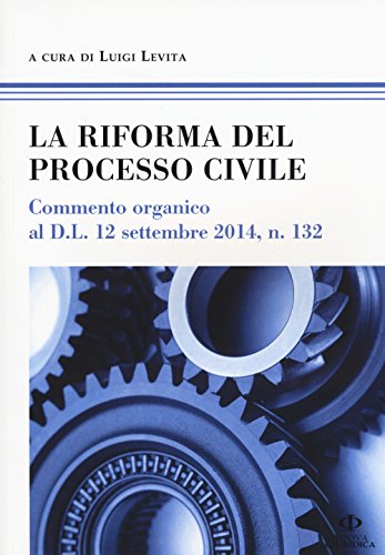 9788863831962: La riforma del processo civile. Commento organico al D.L. 12 settembre 2014, n. 132 (Professionisti)