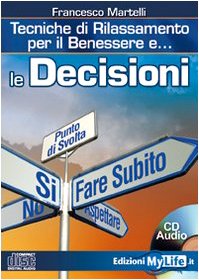 Imagen de archivo de Le decisioni. Tecniche di rilassamento per il benessere. Con CD Audio a la venta por medimops