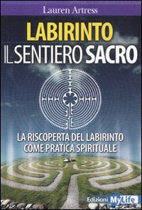 Stock image for Labirinto. Il sentiero sacro. La riscoperta del labirinto come pratica spirituale for sale by WorldofBooks