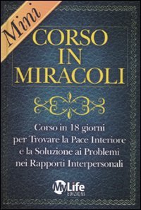 Imagen de archivo de Mini-corso in miracoli. Corso in 18 giorni per trovare la pace interiore e la soluzione ai problemi nei rapporti interpersonali a la venta por Brook Bookstore