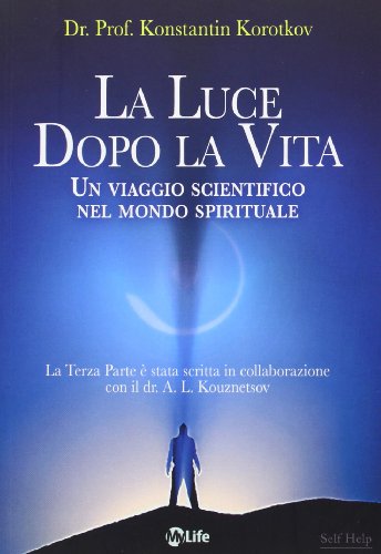 Stock image for La luce dopo la vita. Un viaggio scientifico nel mondo spirituale for sale by libreriauniversitaria.it