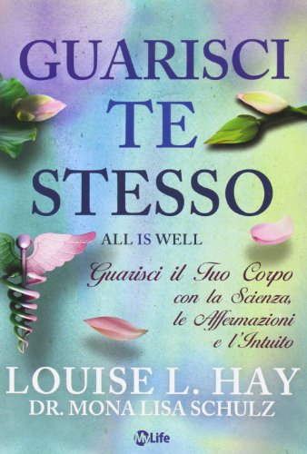 9788863862263: Guarisci te stesso. Guarisci il tuo corpo con la scienza, le affermazioni e l'intuito