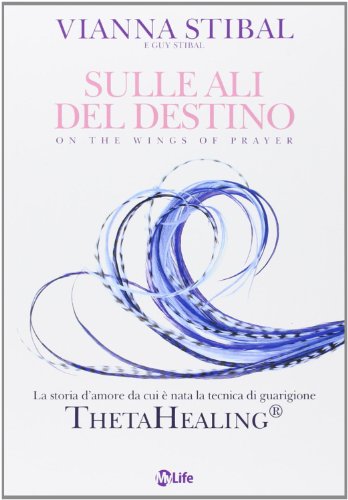 Beispielbild fr Sulle ali del destino. La storia d'amore da cui  nata la tecnica di guarigione ThetaHealing zum Verkauf von medimops