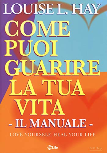Stock image for Come puoi guarire la tua vita. Il manuale for sale by libreriauniversitaria.it