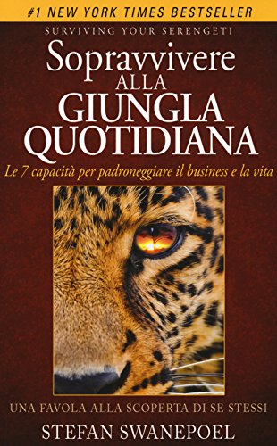 Beispielbild fr Sopravvivere Alla Giungla Quotidiana. Le 7 Capacit Per Padroneggiare Il Business E La Vita zum Verkauf von libreriauniversitaria.it