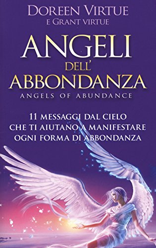 Beispielbild fr Angeli dell'abbondanza. 11 messaggi dal cielo che ti aiutano a manifestare ogni forma di abbondanza zum Verkauf von libreriauniversitaria.it