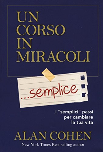 Beispielbild fr Un corso in miracoli. semplice. I semplici passi per cambiare la tua vita zum Verkauf von libreriauniversitaria.it